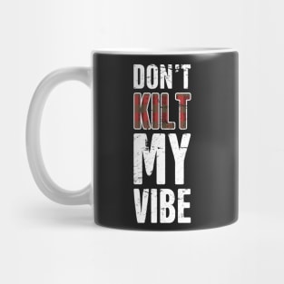 Don't Kilt My Vibe Mug